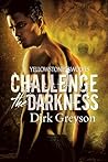 Challenge the Darkness by Dirk Greyson