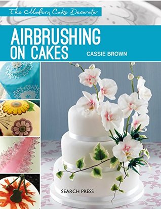 Modern Cake Decorator: Airbrushing on Cakes (Kindle Edition)