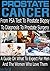 PROSTATE CANCER: From PSA Test To Prostate Biopsy, Diagnosis To Prostate Surgery, To Recovery