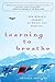 Learning to Breathe: One Woman's Journey of Spirit and Survival