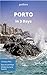 Porto in 3 Days: What to Do in 72 Hours in Porto - An Hour by Hour Perfect Plan by Local Experts. More than 20 Secrets Included.