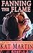 Fanning the Flame by Kat Martin Fanning the Flame by Kat Martin