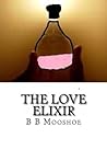 The Love Elixir by B.B. Mooshoe