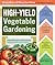 High-Yield Vegetable Gardening by Colin McCrate