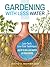 Gardening with Less Water: Low-Tech, Low-Cost Techniques; Use up to 90% Less Water in Your Garden