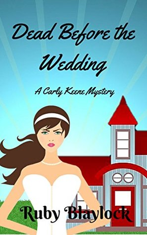 Dead Before The Wedding (Carly Keene Cozy Mysteries #1)