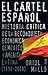 El cártel español. Historia crítica de la reconquista económica de México y América Latina (18982008): Historia crítica de la reconquista económica de ... (Investigación nº 102) (Spanish Edition)
