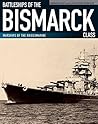 Battleships of the Bismarck Class: Bismarck and Tirpitz: Culmination and Finale of German Battleship Construction Battleships of the Bismarck Class: Bismarck and Tirpitz: Culmination and Finale of German Battleship Construction