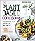 Plant-Based Cookbook: Good ...