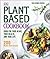 Plant-Based Cookbook by Trish Sebben-Krupka
