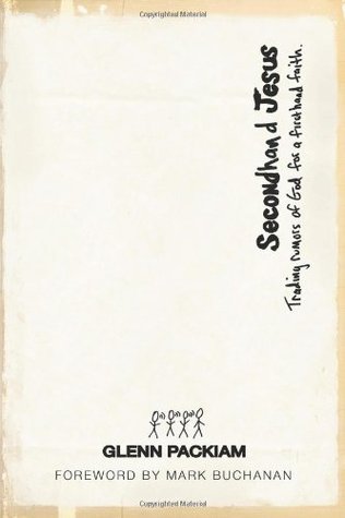 Secondhand Jesus: Trading Rumors of God for a Firsthand Faith (Paperback)