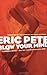 Blow Your Mind by Eric Pete