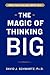 The Magic of Thinking Big