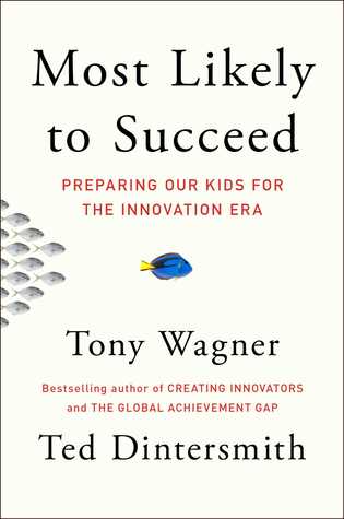 Most Likely to Succeed: Preparing Our Kids for the Innovation Era