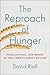 The Reproach of Hunger: Food, Justice, and Money in the Twenty-First Century
