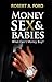 Money Sex & Babies: What Can't Money Buy?
