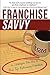 Franchise Savvy by Tom Scarda