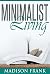 The Minimalist Living: Your...