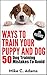 Ways To Train Your Puppy And Dog - 50 Dog Training Mistakes To Avoid (A Dog Training Book For Dog Owner)