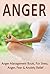 Anger: Anger Management Book, for Stress, Anger, Fear & Anxiety Relief