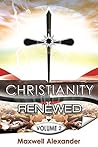 Christianity Renewed Volume 2: Questions Christians Ask Christianity Renewed Volume 2: Questions Christians Ask