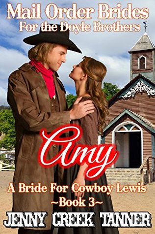 Amy: A Bride For Cowboy Lewis (Mail Order Brides For The Doyle Brothers #3)