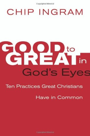 Good to Great in God's Eyes: 10 Practices Great Christians Have in Common (Paperback)