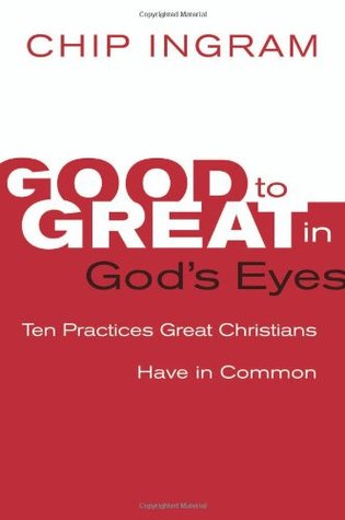 Good to Great in God's Eyes: 10 Practices Great Christians Have in Common (Hardcover)