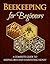 Beekeeping for Beginners: A Complete Guide For Keeping Bees And Harvesting Honey (beekeeping books Book 1)