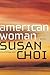 American Woman by Susan Choi American Woman by Susan Choi