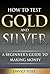 How to Test Gold and Silver: A Beginers guide to making money