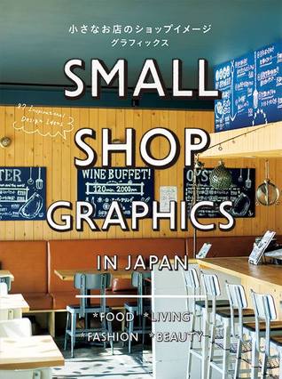 Small Shop Graphics in Japan: 87 Inspirational Design Ideas (Unknown Binding)