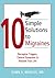 10 Simple Solutions to Migraines: Recognize Triggers, Control Symptoms, and Reclaim Your Life (The New Harbinger Ten Simple Solutions Series)