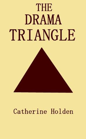 The Drama Triangle (Transactional Analysis in Bite Sized Chunks Book 2)