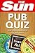 The Sun Pub Quiz: 4000 quiz questions and answers