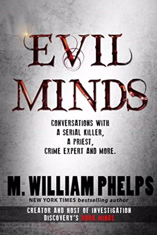 Evil Minds: Conversations with a Serial Killer, a Priest, Crime Expert & More (Kindle Edition)