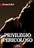 Privilegio pericoloso (Italian Edition)