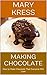 Making Chocolate: How to Make Chocolate That Everyone Will Love