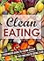 Clean Eating: A Beginners Guide To Losing Weight Fast And Easy By Eating Clean (Eating clean, Clean Eating, Clean Eating Meal, Clean Eating Guide,)