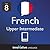 Learn French - Level 8: Upper Intermediate French: Volume 2 (Innovative Language Series - Learn French from Absolute Beginner to Advanced Book 10)
