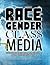 Race, Gender, Class, and Media: Studying Mass Communication and Multiculturalism