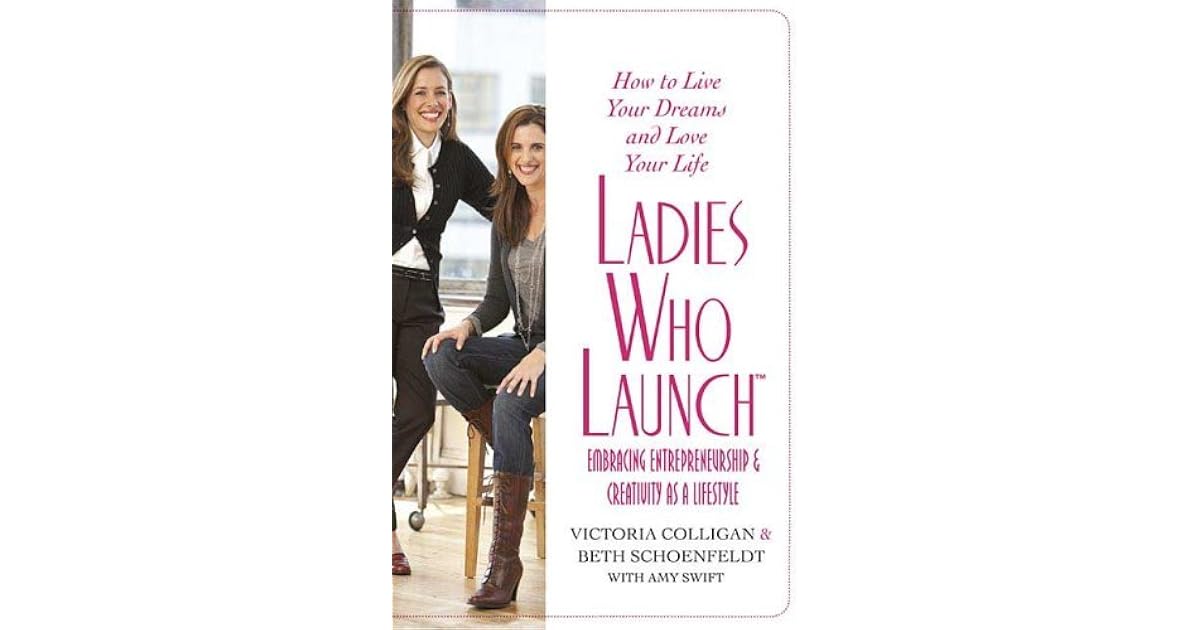 Ladies Who Launch Embracing Entrepreneurship & Creativity as a