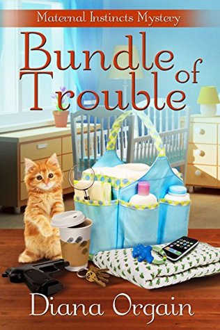 Bundle of Trouble (Maternal Instincts Mystery, #1)