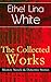 The Collected Works of Ethel Lina White: Some Must Watch / Wax / The Wheel Spins / She Faded into Air / Step in the Dark / While She Sleeps / Fear Stalks the Village / Cheese