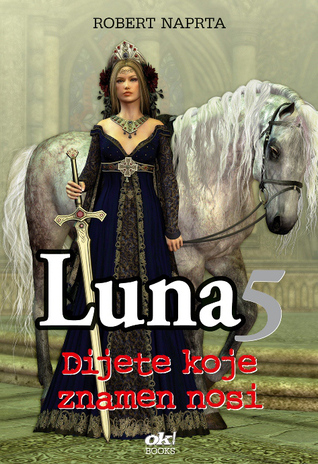 Dijete koje znamen nosi (Luna, #5)