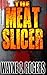 The Meat Slicer
