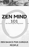 Zen Mind: Zen Mind for Beginners - Zen Minimalism 101 (Zen Meditation for Dummies Book 1) Zen Mind: Zen Mind for Beginners - Zen Minimalism 101 (Zen Meditation for Dummies Book 1)