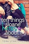 Ten Things Sloane Hates About Tru by Tera Lynn Childs