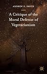 A Critique of the Moral Defense of Vegetarianism