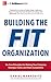 Building the Fit Organization by Daniel Markovitz